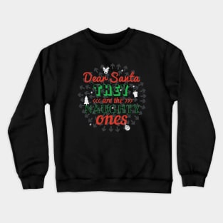 Dear Santa They're The Naughty Ones Crewneck Sweatshirt